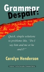 Grammar Despair paperback and digital book at Amazon.com by Carolyn Henderson